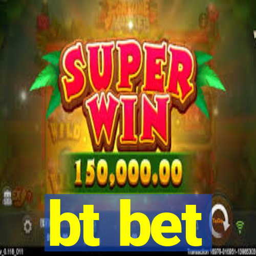 bt bet